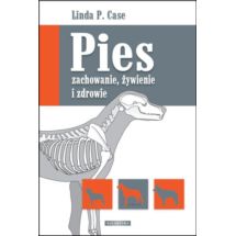 Pies - Zachowanie, Żywienie i Zdrowie Linda P.Case
