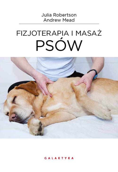 Fizjoterapia i masaż psów autorstwa Julia Robertso