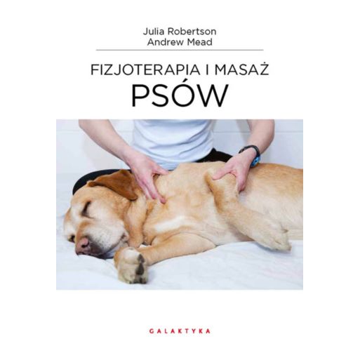 Fizjoterapia i masaż psów autorstwa Julia Robertso